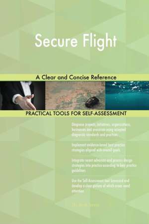 Secure Flight A Clear and Concise Reference de Gerardus Blokdyk