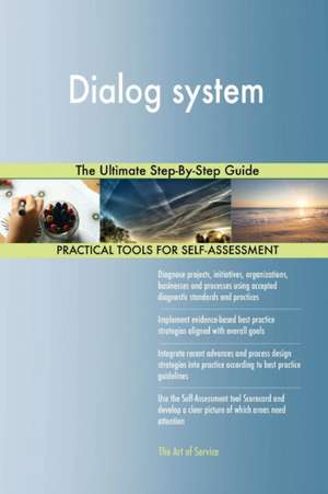 Dialog system The Ultimate Step-By-Step Guide de Gerardus Blokdyk