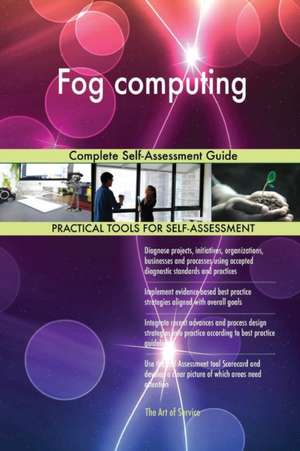 Fog computing Complete Self-Assessment Guide de Gerardus Blokdyk