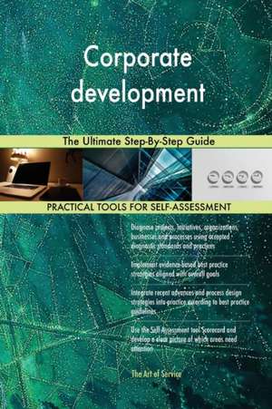 Corporate development The Ultimate Step-By-Step Guide de Gerardus Blokdyk
