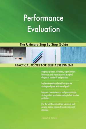 Performance Evaluation The Ultimate Step-By-Step Guide de Gerardus Blokdyk