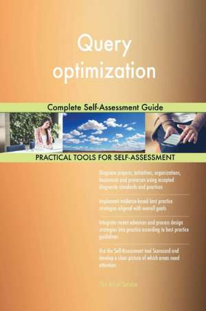 Query optimization Complete Self-Assessment Guide de Gerardus Blokdyk