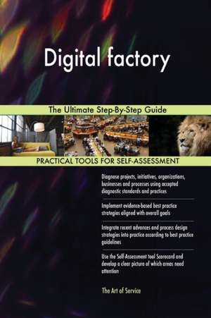 Digital factory The Ultimate Step-By-Step Guide de Gerardus Blokdyk