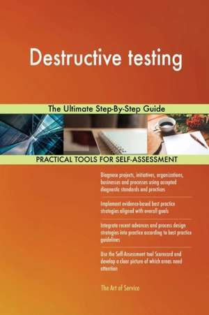 Destructive testing The Ultimate Step-By-Step Guide de Gerardus Blokdyk