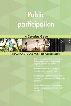Public participation A Complete Guide de Gerardus Blokdyk