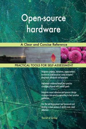 Open-source hardware A Clear and Concise Reference de Gerardus Blokdyk