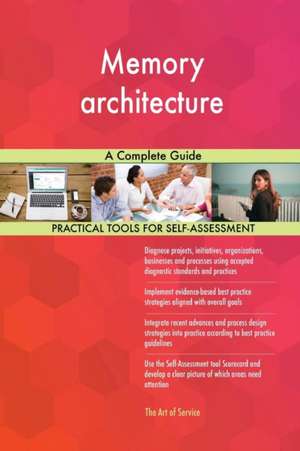 Memory architecture A Complete Guide de Gerardus Blokdyk