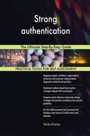 Strong authentication The Ultimate Step-By-Step Guide de Gerardus Blokdyk