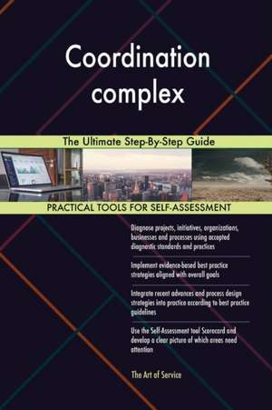 Coordination complex The Ultimate Step-By-Step Guide de Gerardus Blokdyk