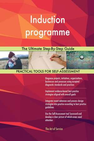 Induction programme The Ultimate Step-By-Step Guide de Gerardus Blokdyk