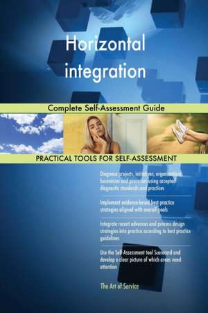 Horizontal integration Complete Self-Assessment Guide de Gerardus Blokdyk