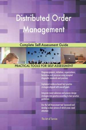 Distributed Order Management Complete Self-Assessment Guide de Gerardus Blokdyk