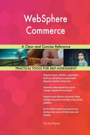 WebSphere Commerce A Clear and Concise Reference de Gerardus Blokdyk