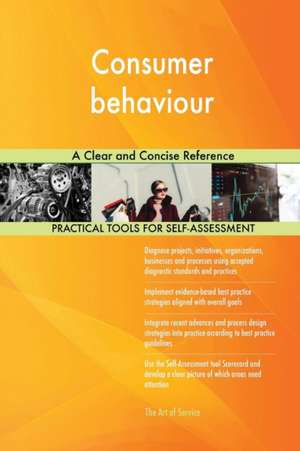 Consumer behaviour A Clear and Concise Reference de Gerardus Blokdyk