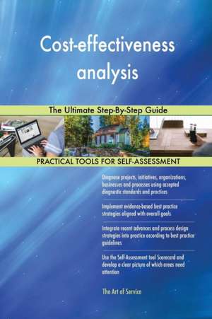 Cost-effectiveness analysis The Ultimate Step-By-Step Guide de Gerardus Blokdyk