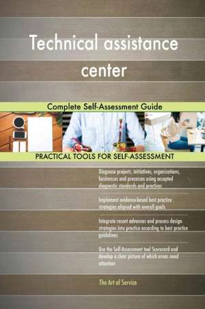 Technical assistance center Complete Self-Assessment Guide de Gerardus Blokdyk