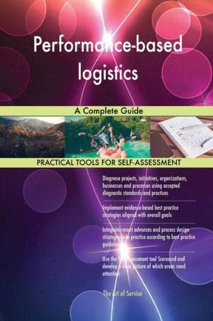 Performance-based logistics A Complete Guide de Gerardus Blokdyk