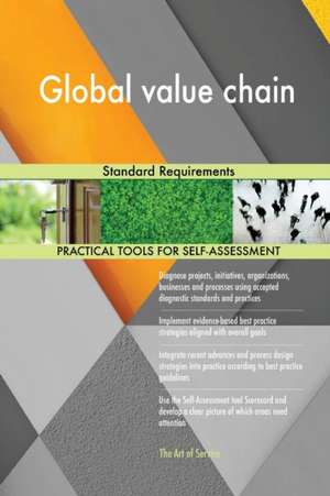 Global value chain Standard Requirements de Gerardus Blokdyk