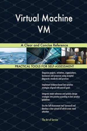 Virtual Machine VM A Clear and Concise Reference de Gerardus Blokdyk