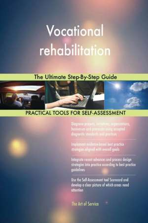 Vocational rehabilitation The Ultimate Step-By-Step Guide de Gerardus Blokdyk