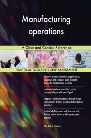 Manufacturing operations A Clear and Concise Reference de Gerardus Blokdyk