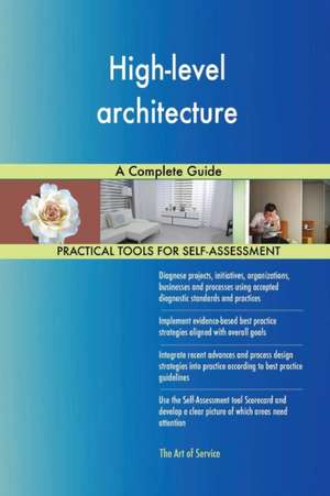 High-level architecture A Complete Guide de Gerardus Blokdyk