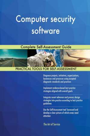 Computer security software Complete Self-Assessment Guide de Gerardus Blokdyk