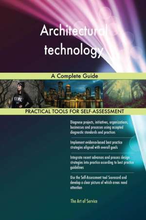 Architectural technology A Complete Guide de Gerardus Blokdyk