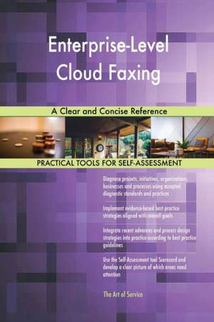 Enterprise-Level Cloud Faxing A Clear and Concise Reference de Gerardus Blokdyk