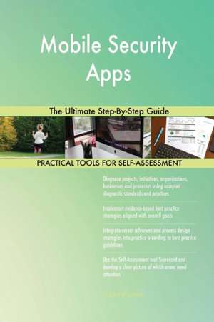 Mobile Security Apps The Ultimate Step-By-Step Guide de Gerardus Blokdyk
