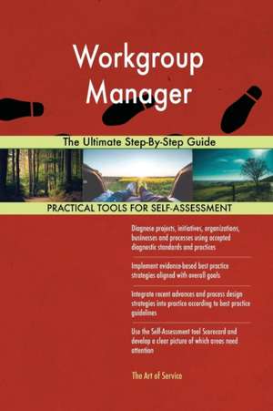 Workgroup Manager The Ultimate Step-By-Step Guide de Gerardus Blokdyk