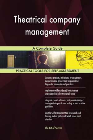 Theatrical company management A Complete Guide de Gerardus Blokdyk