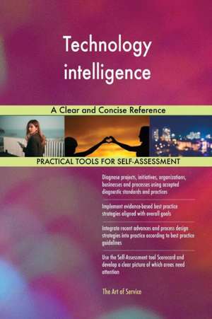 Technology intelligence A Clear and Concise Reference de Gerardus Blokdyk