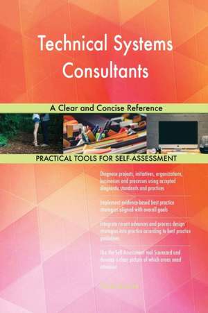 Technical Systems Consultants A Clear and Concise Reference de Gerardus Blokdyk