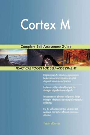 Cortex M Complete Self-Assessment Guide de Gerardus Blokdyk