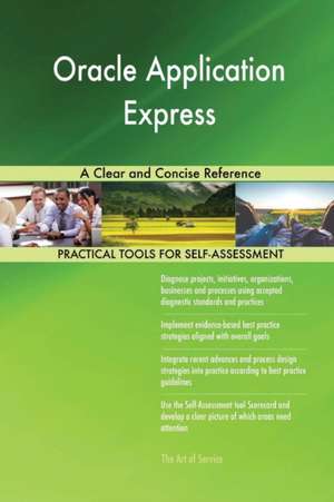 Oracle Application Express A Clear and Concise Reference de Gerardus Blokdyk