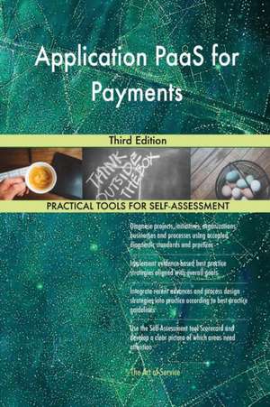 Application PaaS for Payments Third Edition de Gerardus Blokdyk
