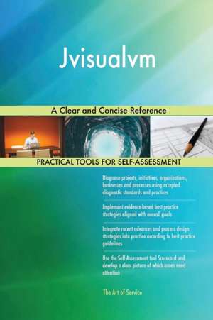 Jvisualvm A Clear and Concise Reference de Gerardus Blokdyk