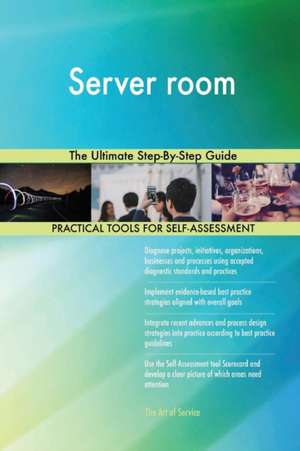 Server room The Ultimate Step-By-Step Guide de Gerardus Blokdyk