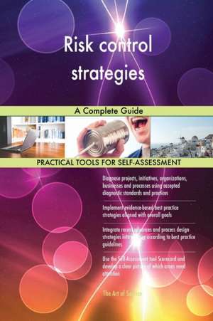 Risk control strategies A Complete Guide de Gerardus Blokdyk