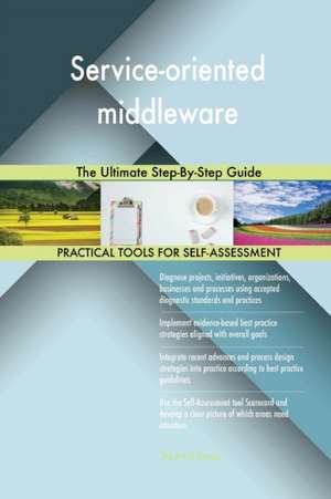 Service-oriented middleware The Ultimate Step-By-Step Guide de Gerardus Blokdyk