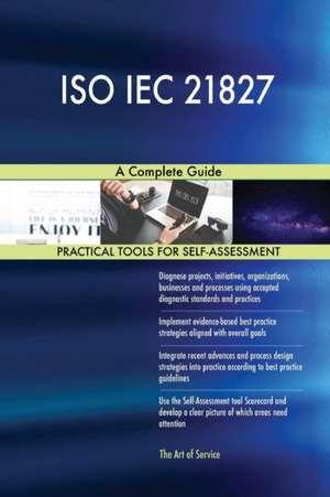 ISO IEC 21827 A Complete Guide de Gerardus Blokdyk