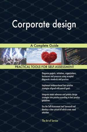 Corporate design A Complete Guide de Gerardus Blokdyk