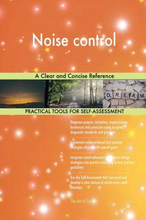 Noise control A Clear and Concise Reference de Gerardus Blokdyk