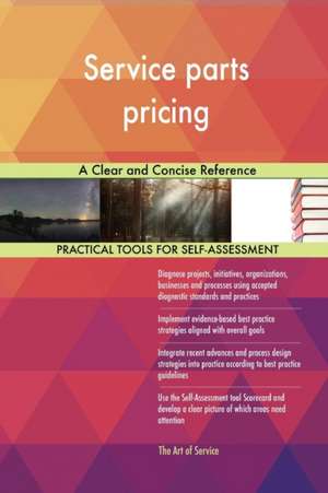 Service parts pricing A Clear and Concise Reference de Gerardus Blokdyk