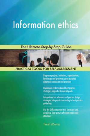 Information ethics The Ultimate Step-By-Step Guide de Gerardus Blokdyk