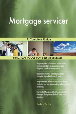 Mortgage servicer A Complete Guide de Gerardus Blokdyk