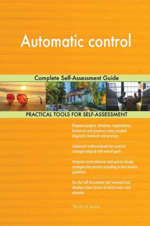 Automatic control Complete Self-Assessment Guide de Gerardus Blokdyk