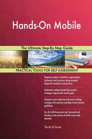 Hands-On Mobile The Ultimate Step-By-Step Guide de Gerardus Blokdyk