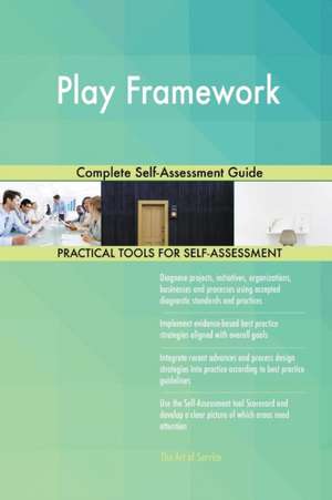 Play Framework Complete Self-Assessment Guide de Gerardus Blokdyk